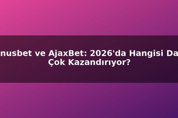 Venusbet ve AjaxBet: 2026’da Hangisi Daha Çok Kazandırıyor?